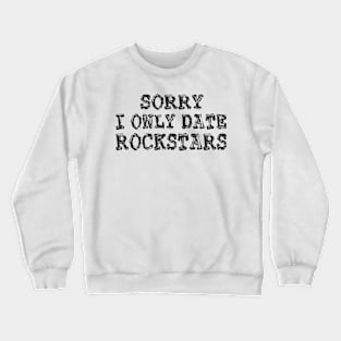 sorry i only date rockstars Crewneck Sweatshirt